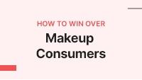 How to win over… consumers in an evolving post-pandemic makeup category
